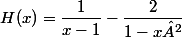 H(x)=\dfrac{1}{x-1}-\dfrac{2}{1-x²}